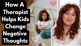 How To Help Kids Change Negative Thoughts ~ Therapy With Kids ~ Counseling Activity For Children