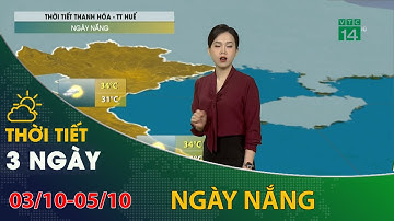 Thời tiết 3 ngày tới (03/10 đến 05/10): | VTC14