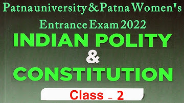 🎦 Class 2 | Indian Polity | Part 1 to 5 - Articles [अनुछेद]  (1 - 51) | Patna university/PWC Exam