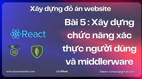 Tập 5 : Xây dựng chức năng xác thực người dùng và middlerware