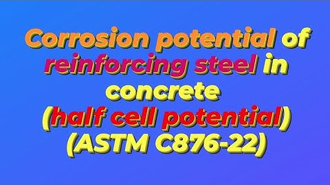 Corrosion Potentials of Steel in Concrete (Half-Cell Potential) (ASTM C876-22)