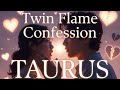 Taurus: Twin Flame Confession: The Vulnerable Truth Coming Out – April 2026