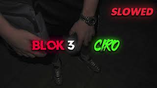 Blok3 - CIRO (Slowed + Reverb)