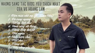 [Audio] Những Sáng Tác Được Yêu Thích Nhất Của Võ Hoàng Lâm | Đêm Mưa Nhớ Mẹ - Đò Sang Ngang