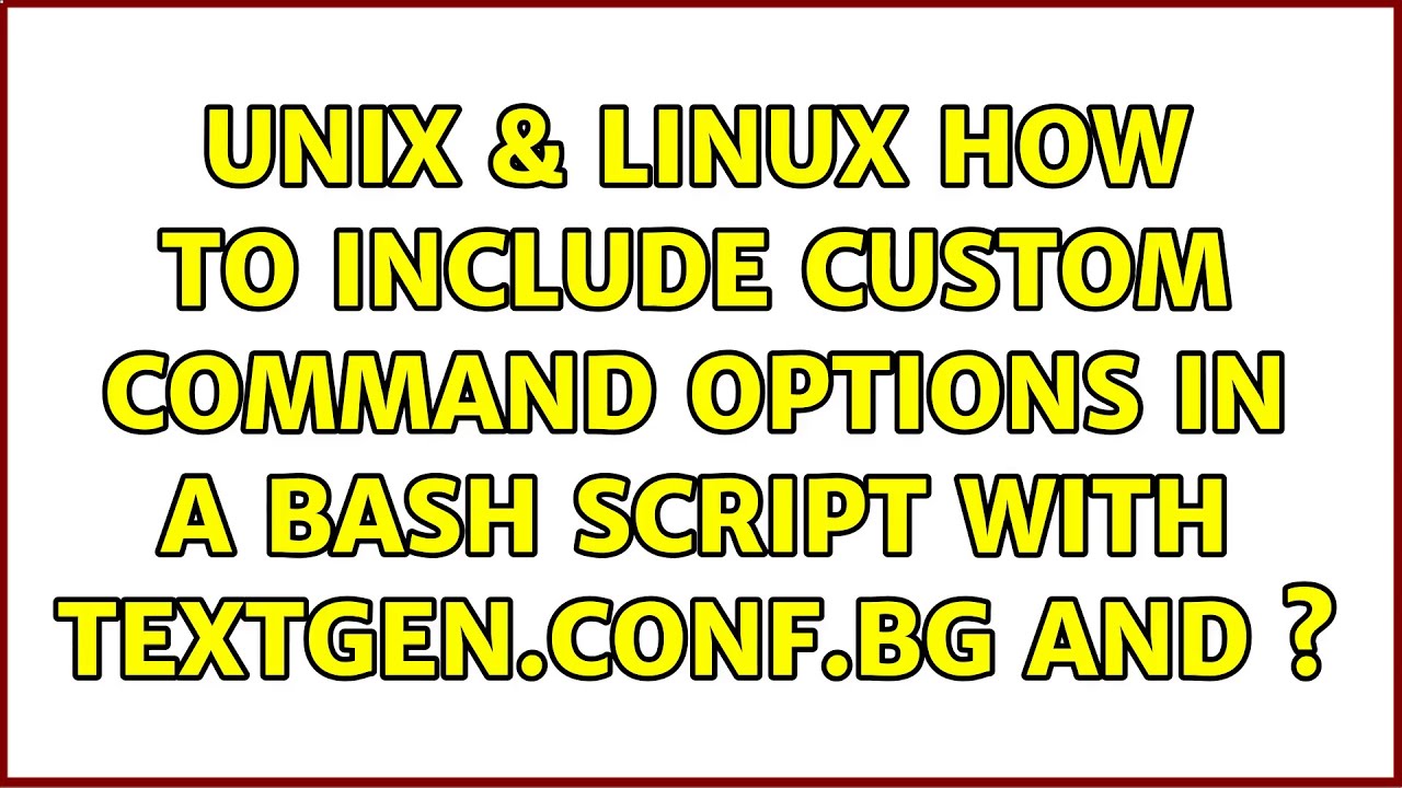 Unix & Linux: How to include custom command options in a bash script ...