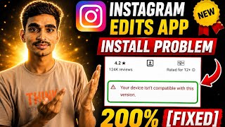 Instagram Edits App Install Problem Fix 😱 | Your Device Isn't Compatible (100% Working)