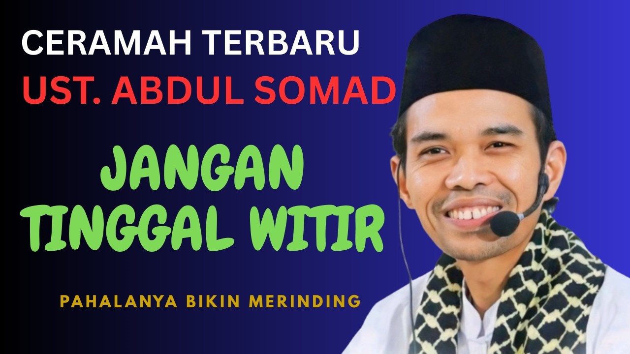 UST. ABDUL SOMAD - PAHALA SOLAT WITIR- TAUSIYAH RAMADHAN