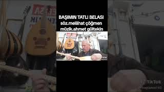 Ahmet Gültekin Melahatt Çöymen E Ait Bestesini Çaldı Söyledi Başımın Tatlı Belası