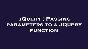 jQuery : Passing parameters to a JQuery function