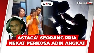 Astaga! Seorang Pria Nekat Perkosa Adik Angkat | FlashOne