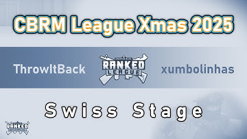 CBRM Xmas 2025 | ThrowItBack vs xumbolinhas academy | Swiss Stage