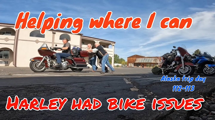 Helping Harley’s and seeing old friends X Alaska trip day 112-113