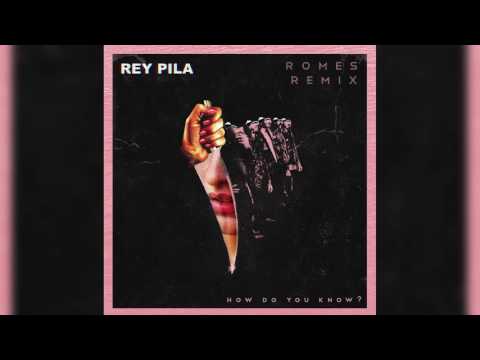 Rey Pila - How Do You Know? (ROMES REMIX)