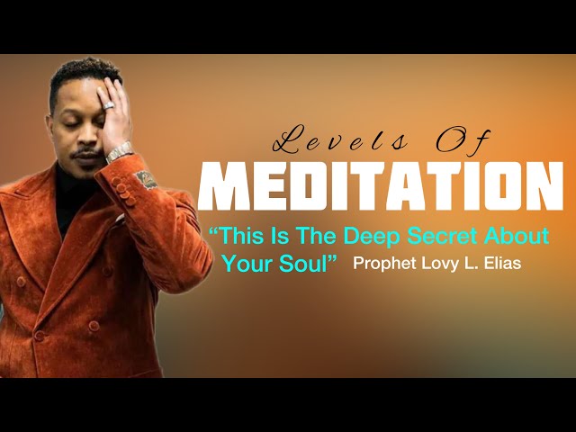 How To Engage Your Soul Effectively During Meditation| Prophet Lovy Elias class=