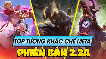 Học chơi tốc chiến #98: Top tướng khắc chế Meta phiên bản 2.3A