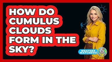 How Do Cumulus Clouds Form In The Sky? - Weather Watchdog