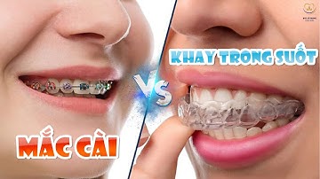 Niềng Răng Mắc Cài Và Khay Trong Suốt: Lựa Chọn Nào Phù Hợp Cho Bạn  | Bác sĩ Trung Long Biên