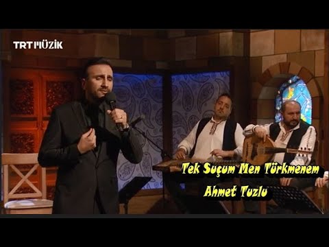 Ahmet Tuzlu || Tek Suçum Men Türkmen'em ||