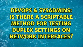 DevOps & SysAdmins: Is there a scriptable method for testing duplex settings on network interfaces? Net Worth