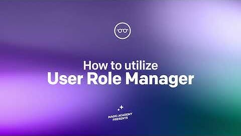 User Role Management in MagicAI | MagicAI Tutorials