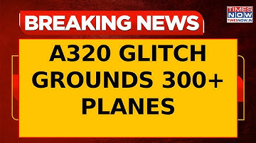 Airbus A320 Software Glitch Grounds 300+ Planes, Major Disruptions Hit IndiGo & Air India Ops