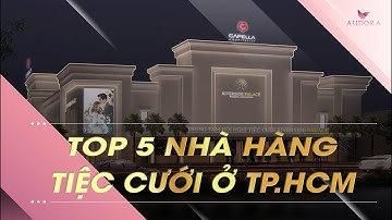 Top 5 Nhà Hàng Tiệc Cưới Đẹp, Sang Trọng, Chuyên Nghiệp Ở TP.HCM