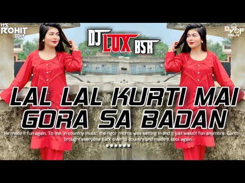 Lal - Lal kurti mein gora sa badan DJ remix #2024 #viral_song ( लाल लाल  कुर्ती में गोरा सा बदन ) - YouTube