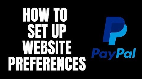 How To Set Up Website Preferences Paypal Tutorials