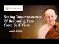 Ajahn Amaro Seeing Impermanence Anicc膩 Becoming Free From Self View The Buddha S Teaching Ajahn Amaro Seeing Impermanence Anicc膩 Becoming Free From Self View The Buddha S Teaching