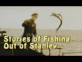 Stories of fishing out of stanley