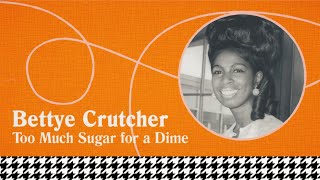 Miniatura de vídeo de "Bettye Crutcher - Too Much Sugar for a Dime (Official Video)"