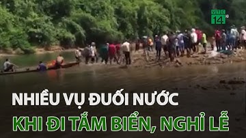 Nhiều vụ đuối nước khi đi tắm biển, nghỉ lễ | VTC14