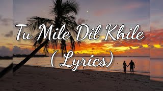 Tum Mile Dil Khile (Lyrics) || Arijit Singh || Raj Barman.