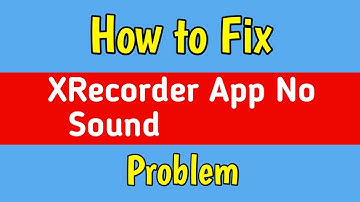 X Recorder No Sound Problem | Fix XRecorder Screen Record Sound Problem | XRecorder Sound Problem