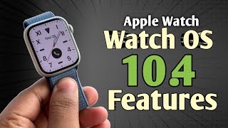 Apple WatchOS 10.4 Beta4 Update | New Features of WatchOS 10.4 in series 9