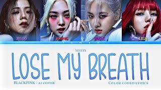 BLACKPINK [ai cover] 'Lose My Breath' by Straykids (color coded lyrics)