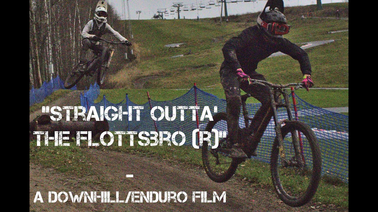 "Straight Outta' The Flottsbro (r)" - A Downhill/Enduro Film