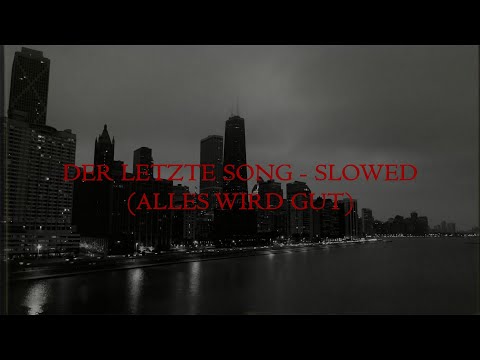 KUMMER - DER LETZTE SONG (ALLES WIRD GUT) [SLOWED]