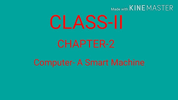 Class-2 chapter-2 Computer - A Smart Machine