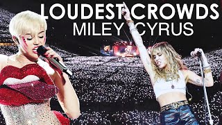 Miley Cyrus - Best Crowd Moments (Loudest Crowds)