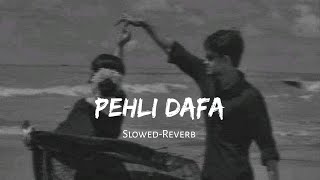Pehli Dafa | Atif Aslam | Slowed-Reverb