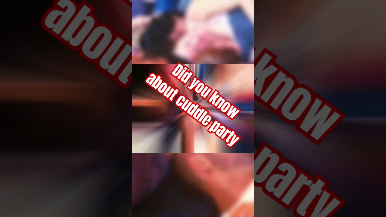 Did you know about Cuddle Party?