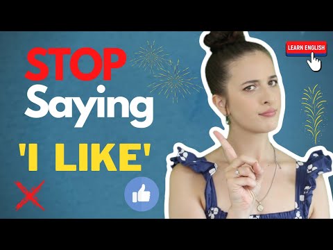 Stop Saying 'I Like.'