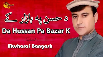 Da Hussan Pa Bazar Ke | Musharaf Bangash | Pashto Hit Song | Tang Takoor