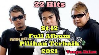 ST12 Full Album Pilihan Terbaik 2021 || Tanpa Iklan