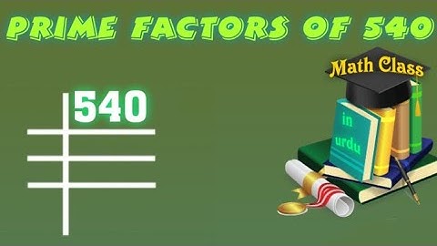 Prime Factors of 540 - Prime Factorization
