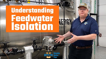 Feedwater Isolation in Boilers: Why, When, and How | Weekly Boiler Tips