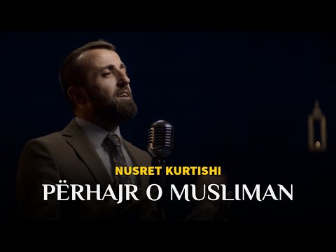 Nusret Kurtishi - Perhajr o musliman