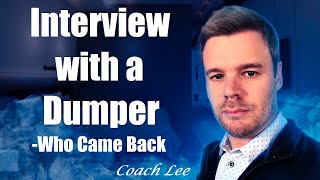 Interview With A Dumper Who Came Back