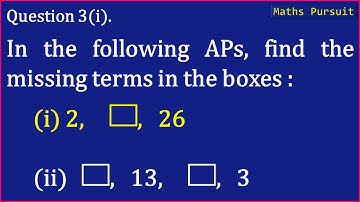 Ex:5.2 Q-3-(i). In the following APs, find the missing terms in the boxes : (i) 2, ____, 26